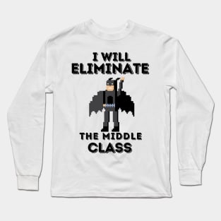 I Will Eliminate The Middle Class Long Sleeve T-Shirt